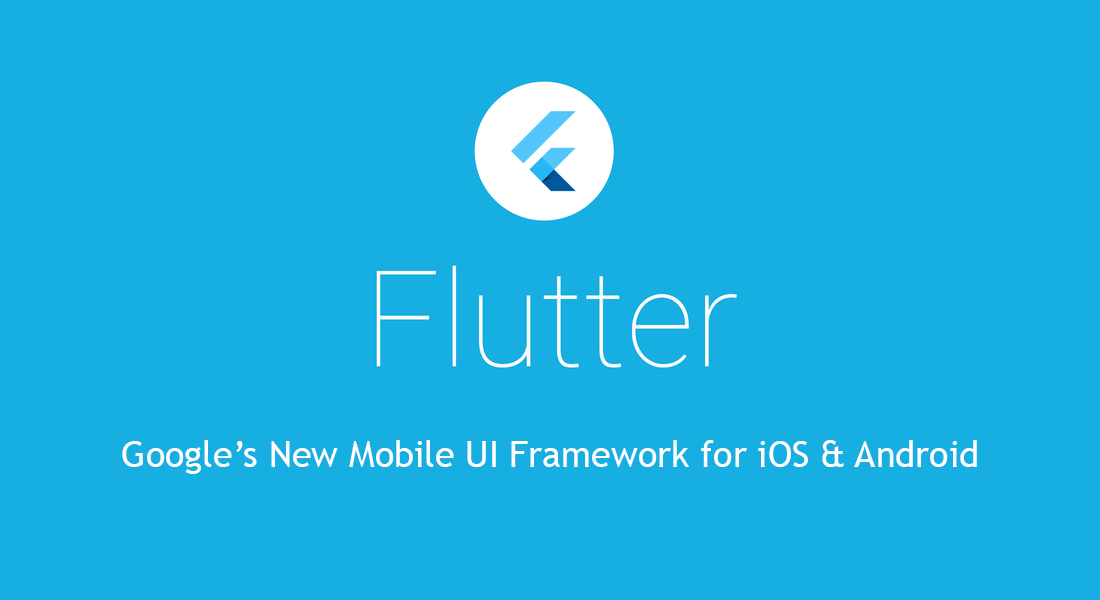 Flutter Google’s New Mobile UI Framework for iOS & Android