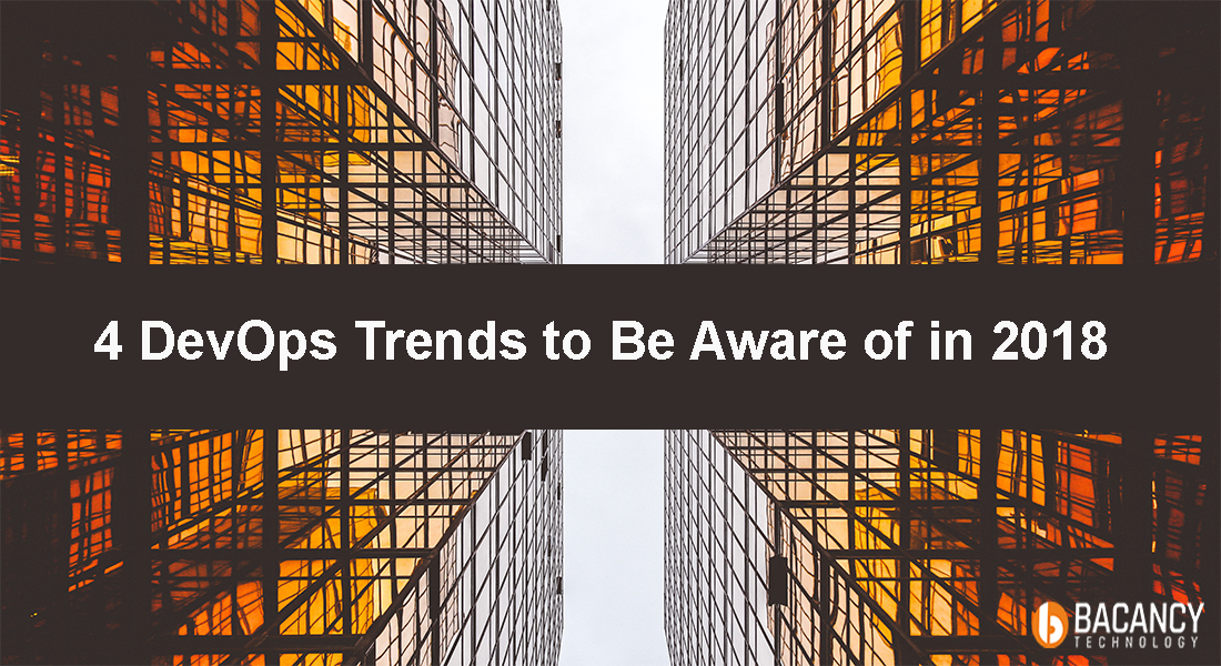 4 DevOps Trends To Be Aware Of In 2018