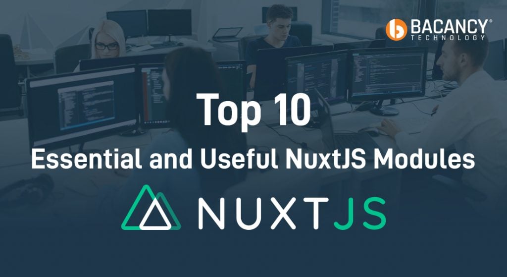 Top 10 Essential and Useful NuxtJS Modules for Your Existing as well as Next Vue.js Application