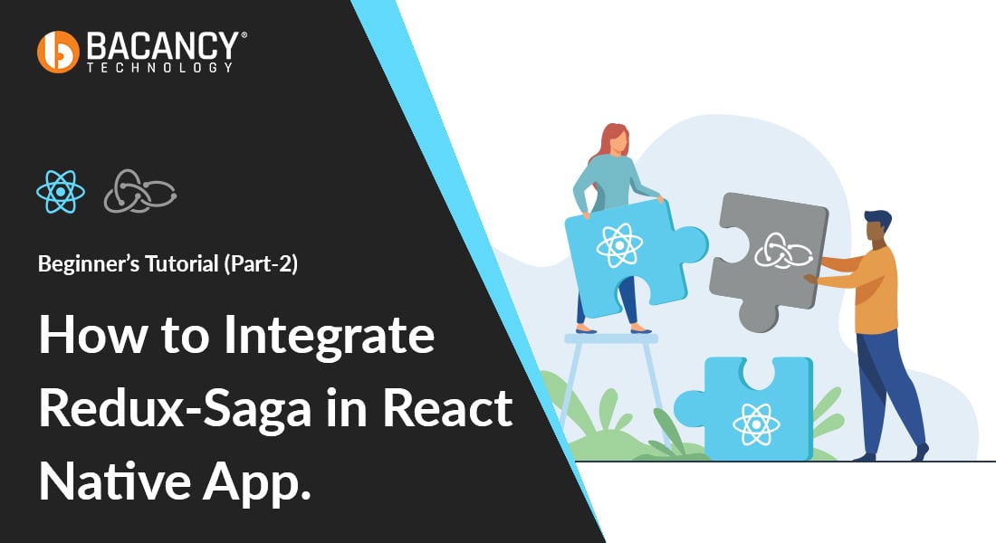 How to Integrate Redux-Saga in React Native App: Beginner’s Tutorial (Part-2)